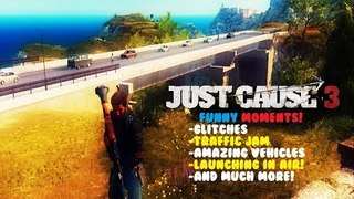 Just Cause 3 - Funny Moments! #1 - THE BEST VEHICLES!, LAUNCHING IN AIR, GLITCHES, AND MORE!