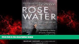 Free [PDF] Downlaod  Rosewater (Movie Tie-in Edition): A Family s Story of Love, Captivity, and