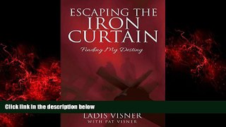 Free [PDF] Downlaod  Escaping the Iron Curtain: Finding My Destiny  BOOK ONLINE