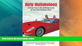 Big Deals  Holy Hullabaloos: A Road Trip to the Battlegrounds of the Church/State Wars  Best