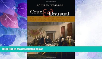 Big Deals  Cruel and Unusual: The American Death Penalty and the Founders  Eighth Amendment  Full