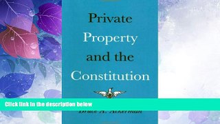 Big Deals  Private Property and the Constitution  Full Read Most Wanted