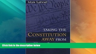 Must Have PDF  Taking the Constitution Away from the Courts  Full Read Most Wanted