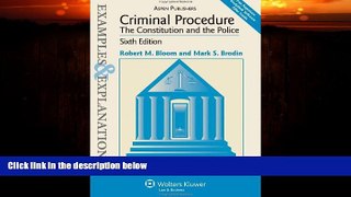 FREE PDF  Criminal Procedure: The Constitution and the Police: Examples   Explanations, Sixth