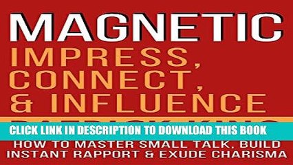 [PDF] MAGNETIC: How to Master Small Talk, Build Instant Rapport.   Exude Charisma - Impress,