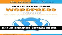 [PDF] Wordpress: Build Your Own Wordpress Website. Wordpress for Small Business Full Collection