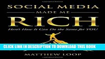 [Read PDF] Social Media Made Me Rich: Here s How it Can do the Same for You Ebook Free
