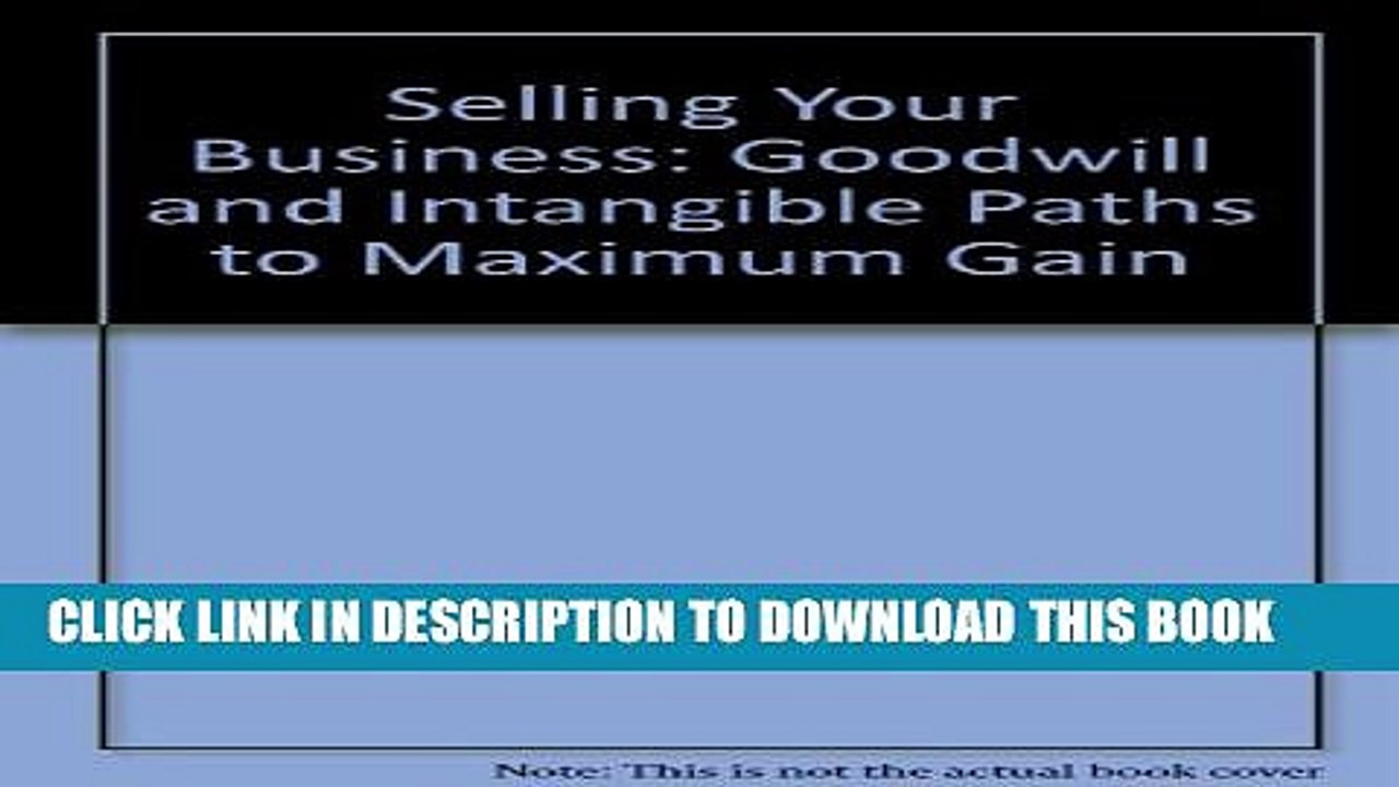 [PDF] Selling Your Business: Goodwill   Intangibles Paths to Maximum Gain Popular Colection