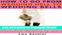 [PDF] How to Go from WEDDING HELL to WEDDING BELLS: Your Wedding Shouldn t Need a 
