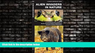 Choose Book Alien Invaders in Nature: A Folding Pocket Guide to North America s Most Aggressive