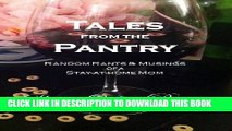 [PDF] Tales from the Pantry: Random Rants   Musings of a Stay-at-home Mom Full Colection