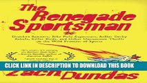 [PDF] The Renegade Sportsman: Drunken Runners, Bike Polo Superstars, Roller Derby Rebels,Killer