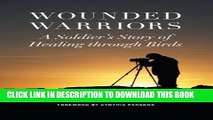 [PDF] Wounded Warriors: A Soldier s Story of Healing through Birds Full Online