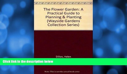 Popular Book The Flower Garden: A Practical Guide to Planning   Planting (Wayside Gardens