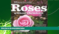 Enjoyed Read Roses Without Chemicals: 150 Disease-Free Varieties That Will Change the Way You Grow