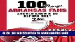 [PDF] 100 Things Arkansas Fans Should Know   Do Before They Die (100 Things...Fans Should Know)