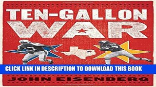 [PDF] Ten-Gallon War: The NFL s Cowboys, the AFL s Texans, and the Feud for Dallas s Pro Football