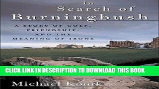 [PDF] In Search of Burningbush: A Story of Golf, Friendship and the Meaning of Irons Popular