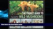 Popular Book The Pocket Guide to Wild Mushrooms: Helpful Tips for Mushrooming in the Field