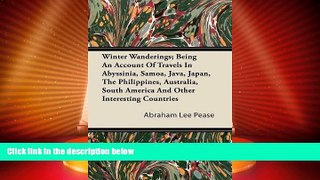 Full Online [PDF]  Winter Wanderings; Being An Account Of Travels In Abyssinia, Samoa, Java,