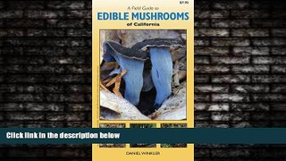 For you A Field Guide to Edible Mushrooms of California