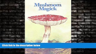 Enjoyed Read Mushroom Magick: A Visionary Field Guide