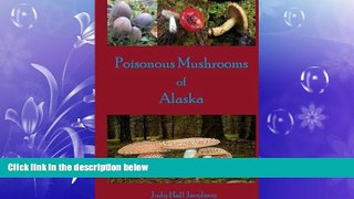eBook Download Poisonous Mushrooms of Alaska (Volume 2)