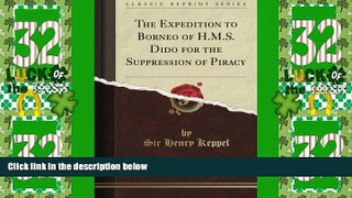 Deals in Books  The Expedition to Borneo of Dido for the Suppression of Piracy (Classic Reprint)