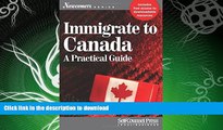 GET PDF  Immigrate to Canada: A Practical Guide (Newcomers Series)  PDF ONLINE