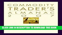 [PDF] The Commodity Trader s Almanac 2007 (Almanac Investor Series) Popular Colection