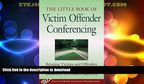 GET PDF  Little Book of Victim Offender Conferencing: Bringing Victims And Offenders Together In