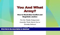 FAVORITE BOOK  You And What Army? How To Neutralize Conflict and Negotiate Justice For the