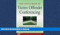 READ PDF Little Book of Victim Offender Conferencing: Bringing Victims And Offenders Together In