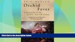 READ NOW  Orchid fever: a horticultural tale of love, lust and lunacy  READ PDF Full PDF