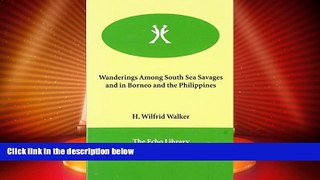 Full Online [PDF]  Wanderings Among South Sea Savages and in Borneo and the Philippines  READ PDF