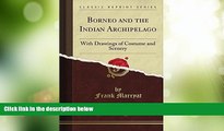 Deals in Books  Borneo and the Indian Archipelago: With Drawings of Costume and Scenery (Classic