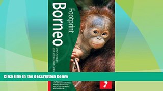 READ NOW  Borneo (Footprint - Travel Guides)  Premium Ebooks Online Ebooks