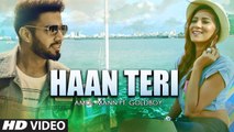 Haan Teri HD Video Song Anmol Mann feat Goldboy 2016 Harf Cheema Latest Punjabi Songs