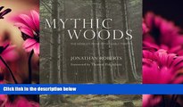 Online eBook Mythic Woods: The World s Most Remarkable Forests