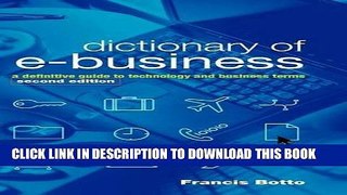 [PDF] Dictionary of e-Business: A Definitive Guide to Technology and Business Terms Full Colection