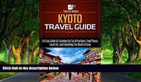 Must Have PDF  Kyoto Travel Guide: An Easy Guide to Exploring the Top Attractions, Food Places,