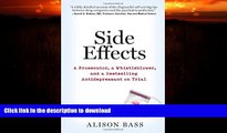 FAVORITE BOOK  Side Effects: A Prosecutor, a Whistleblower, and a Bestselling Antidepressant on