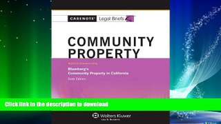 READ BOOK  Casenote Legal Briefs: Community Property, Keyed to Blumberg s 6th Edition FULL ONLINE