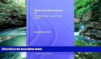 Deals in Books  Oliver Wendell Holmes, Jr.: Civil War Soldier, Supreme Court Justice (Routledge