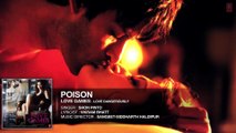 POISON Full Song (Audio) ¦ LOVE GAMES ¦ Patralekha, Gaurav Arora, Tara Alisha Berry ¦ T-SERIES
