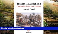 Full [PDF]  Travels on the Mekong in Cambodia, Laos and Yunnan: The political and trade report of
