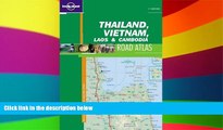 READ FULL  Thailand, Vietnam, Laos and Cambodia (Lonely Planet Road Atlas) by Lonely Planet