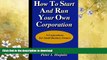 READ BOOK  How To Start And Run Your Own Corporation: S-Corporations For Small Business Owners