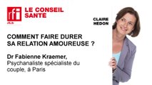 Comment faire durer sa relation amoureuse ? Dr Fabienne Kraemer