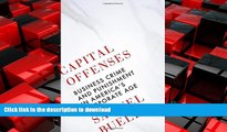 READ PDF Capital Offenses: Business Crime and Punishment in America s Corporate Age READ NOW PDF